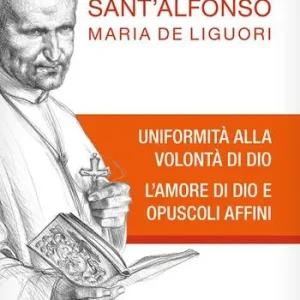 Uniformità alla volontà di Dio. L‘amore di Dio e opuscoli affini Di Tendenza
