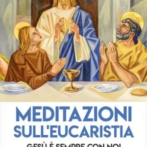Consegna Rapida Meditazioni sull‘eucaristia. Gesù è sempre con noi