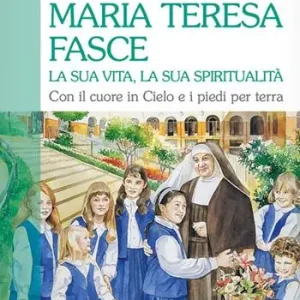 Prezzo Di Fabbrica Beata Maria Teresa Fasce. La sua vita, la sua spiritualità. Con il cuore in Cielo e i piedi per terra