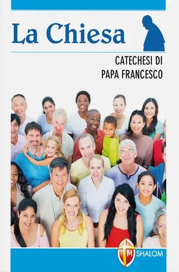 La chiesa. Catechesi di papa Francesco Spedizione Espresso