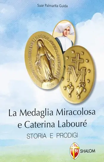 La medaglia miracolosa e Caterina Labouré. Storia e prodigi Must-Have