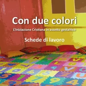 Con due colori. L‘iniziazione cristiana in assetto gestaltico Miglior Prezzo