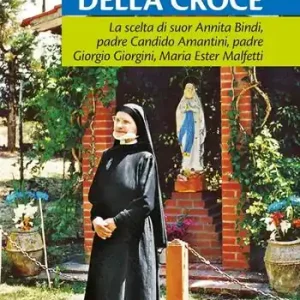 Ai piedi della croce. Suor Annita Bindi Scelto Dai Clienti