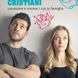 La novità degli sposi cristiani. Conoscere e vincere i vizi in famiglia Sconto