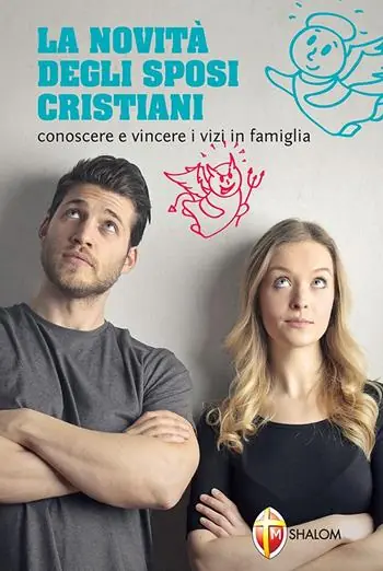 La novità degli sposi cristiani. Conoscere e vincere i vizi in famiglia Sconto