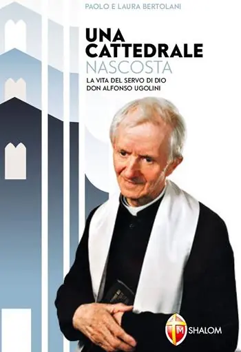 Spedizione Espresso Una cattedrale nascosta. La vita del servo di Dio don Alfonso Ugolini