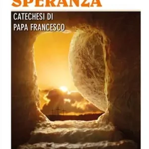 La speranza. Catechesi di papa Francesco. Ediz. a caratteri grandi Vendita Finale