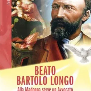 Beato Bartolo Longo. Alla Madonna serve un avvocato Saldi