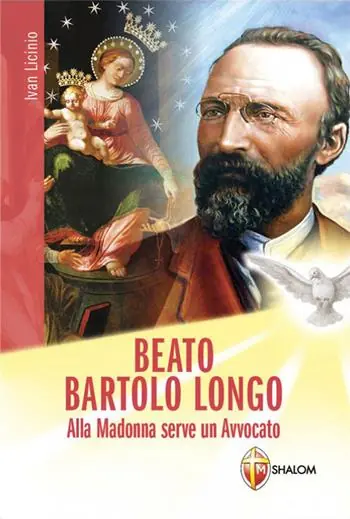 Beato Bartolo Longo. Alla Madonna serve un avvocato Saldi