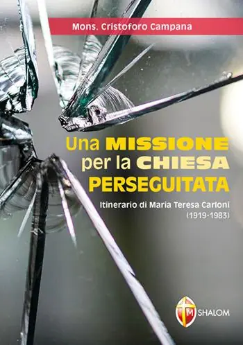 Prezzo Conveniente Una missione per la Chiesa perseguitata. Itinerario di Maria Teresa Carloni (1919-1983)