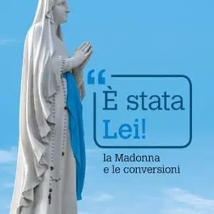Must-Have È stata Lei! La Madonna e le conversioni