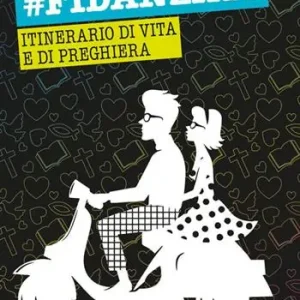 Fidanzati. Itinerario di vita e di preghiera Soddisfatti O Rimborsati