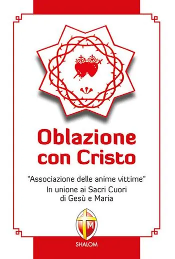 Oblazione con Cristo. «Associazione delle anime vittime». In unione ai Sacri Cuori di Gesù e Maria Solo Oggi
