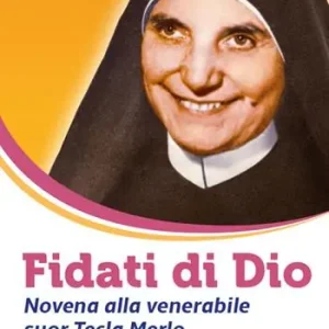 Fidati di Dio. Novena alla venerabile suor Tecla Merlo Compra Oggi Stesso