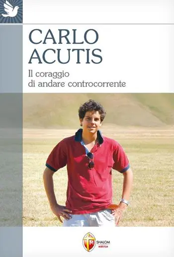 Carlo Acutis. Il coraggio di andare controcorrente Offerta Speciale