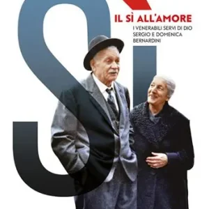 Il sì all‘amore. I venerabili servi di Dio Sergio e Domenica Bernardini Prezzo Conveniente