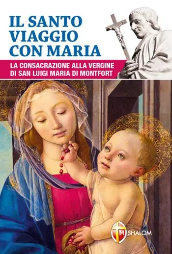 Economico Il santo viaggio con Maria. La consacrazione alla Vergine di san Luigi Maria di Montfort