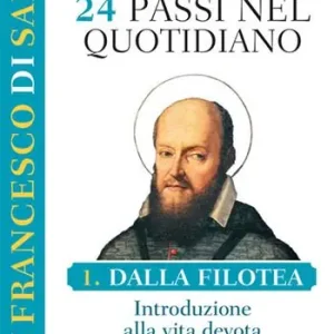 Spedizione Espresso San Francesco di Sales. 24 passi nel quotidiano. Vol. 1 Dalla Filotea. Introduzione alla vita devota