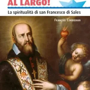 Soddisfatti O Rimborsati Porta il tuo cuore al largo! La spiritualità di san Francesco di Sales