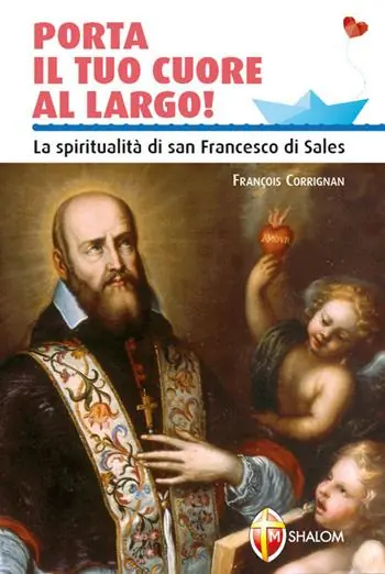 Soddisfatti O Rimborsati Porta il tuo cuore al largo! La spiritualità di san Francesco di Sales