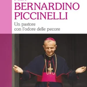 Sconto Padre Bernardino Piccinelli. Un pastore con l‘odore delle pecore