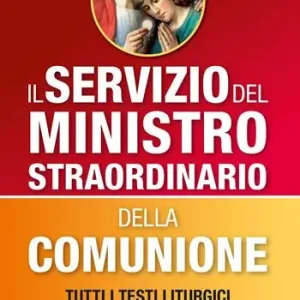 Reso Gratuito Il servizio del ministro straordinario della Comunione. Tutti i testi liturgici