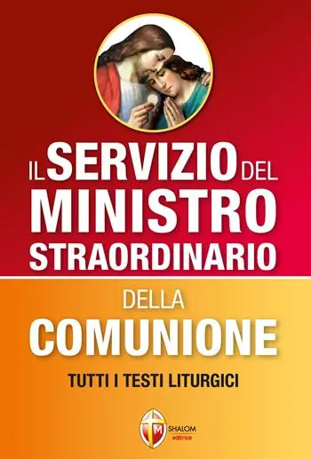 Reso Gratuito Il servizio del ministro straordinario della Comunione. Tutti i testi liturgici