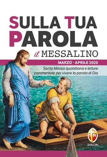 Sulla tua parola. Messalino. Santa messa quotidiana e letture commentate per vivere la parola di Dio. Marzo-aprile 2020 Occasione Imperdibile