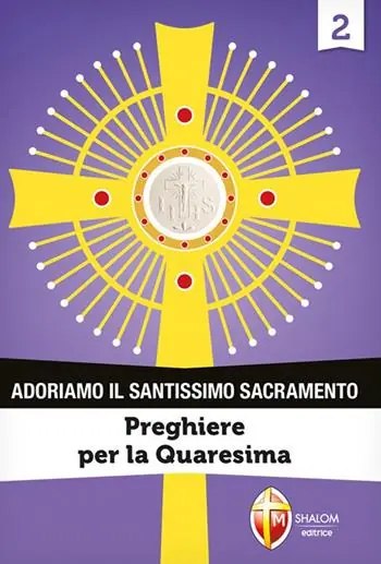 Adoriamo il Santissimo Sacramento. Vol. 2 Preghiere per la Quaresima Spedito Oggi