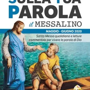 Sulla tua parola. Messalino. Santa messa quotidiana e letture commentate per vivere la parola di Dio. Maggio-giugno 2020 Sconto