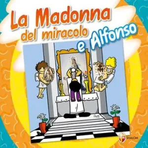 Madonna del miracolo e Alfonso. Ediz. a colori Prezzo Di Fabbrica