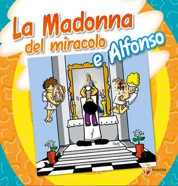 Madonna del miracolo e Alfonso. Ediz. a colori Prezzo Di Fabbrica