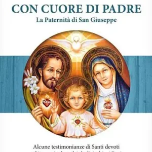 Vendita Finale Con cuore di Padre. La paternità di San Giuseppe. Alcune testimonianze di santi devoti ed in particolare dei dodici ultimi papi