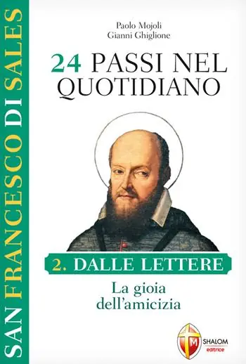 San Francesco di Sales. 24 passi nel quotidiano. Vol. 2 Dalle Lettere. La gioia dellamicizia Miglior Prezzo