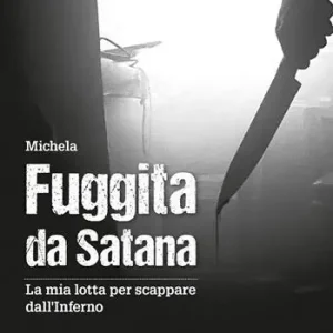 Soddisfatti O Rimborsati Fuggita da Satana. La mia lotta per scappare dall‘inferno
