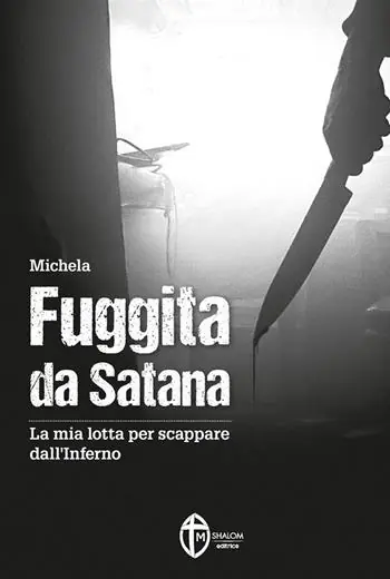 Soddisfatti O Rimborsati Fuggita da Satana. La mia lotta per scappare dall‘inferno