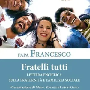 Fratelli tutti. Lettera Enciclica sulla fraternità e l‘amicizia sociale Compra Adesso