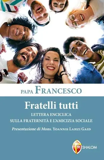 Fratelli tutti. Lettera Enciclica sulla fraternità e l‘amicizia sociale Compra Adesso