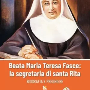Beata Maria Teresa Fasce la segretaria di Santa Rita. Biografia e preghiere Scelto Dai Clienti