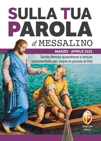 Sulla tua parola. Messalino. Santa Messa quotidiana e letture commentate per vivere la parola di Dio. Marzo-aprile 2021 Soddisfatti O Rimborsati