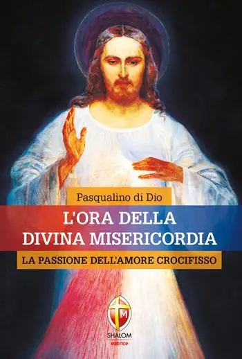 Offerta L‘ora della divina misericordia. La passione dell‘amore crocifisso
