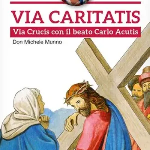 Via Caritatis. Via Crucis con il beato Carlo Acutis Sconto