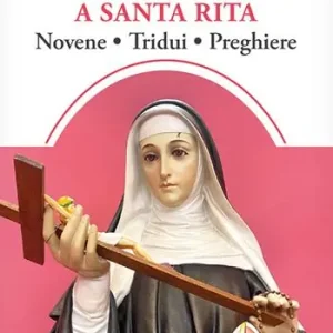 Un mazzo di rose a santa Rita. Novene, tridui, preghiere Must-Have