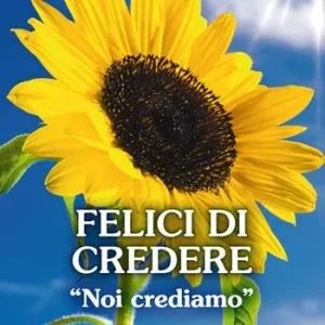 Felici di credere. «Noi crediamo» Reso Gratuito
