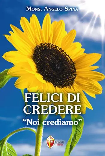 Felici di credere. «Noi crediamo» Reso Gratuito