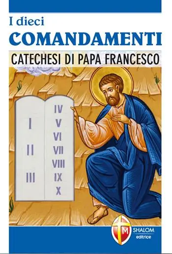 I dieci comandamenti. Catechesi di Papa Francesco Offerta Del Giorno