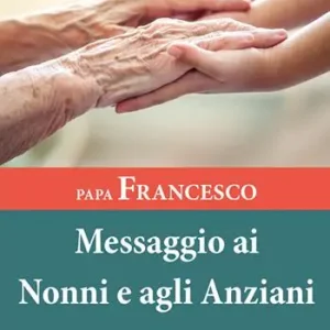 Affare Papa Francesco. Messaggio ai nonni e agli anziani