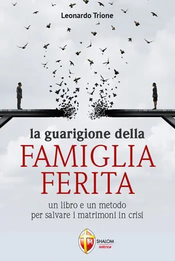 Popolare La guarigione della famiglia ferita. Un libro e un metodo per salvare i matrimoni in crisi