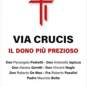 Via Crucis. Il dono più prezioso Esclusivo