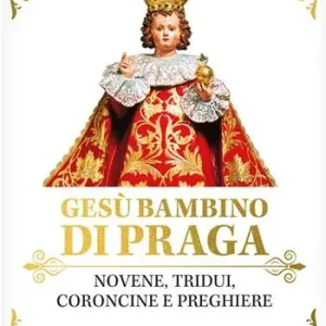 Offerta Limitata Gesù Bambino di Praga. Novene, tridui, coroncine e preghiere